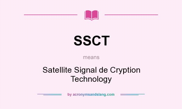 What does SSCT mean? It stands for Satellite Signal de Cryption Technology