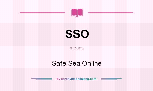 What does SSO mean? It stands for Safe Sea Online