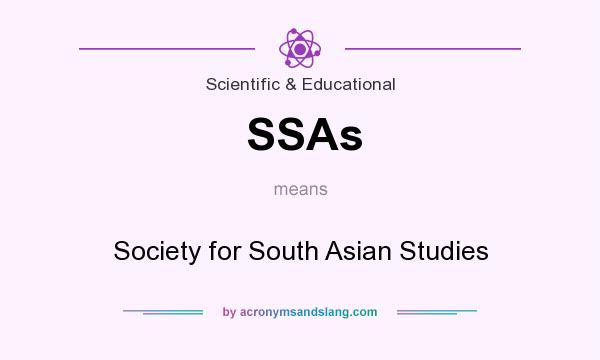 What does SSAs mean? It stands for Society for South Asian Studies
