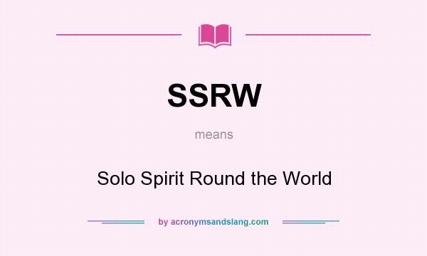 What does SSRW mean? It stands for Solo Spirit Round the World