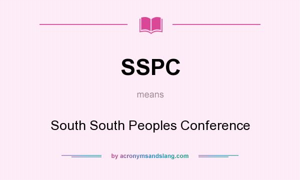 What does SSPC mean? It stands for South South Peoples Conference