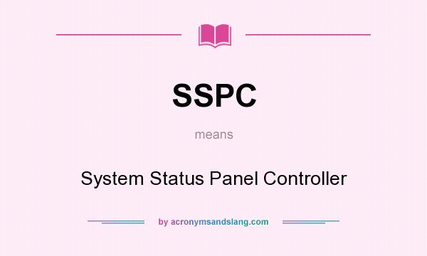 What does SSPC mean? It stands for System Status Panel Controller