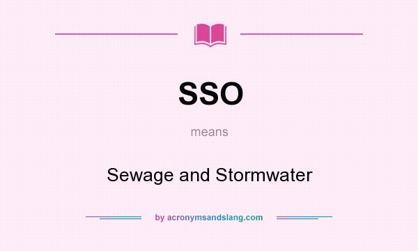 What does SSO mean? It stands for Sewage and Stormwater