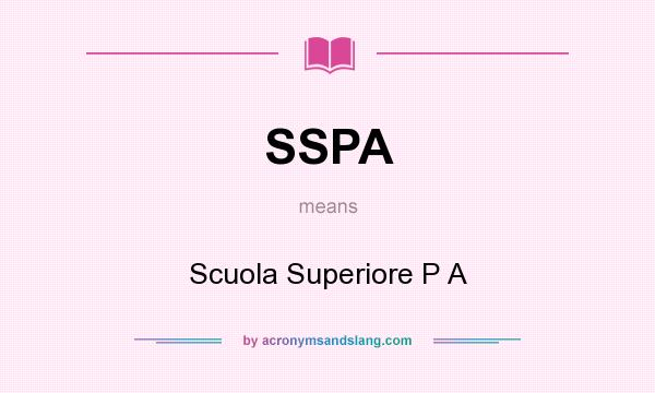 What does SSPA mean? It stands for Scuola Superiore P A