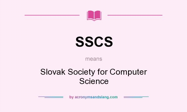 What does SSCS mean? It stands for Slovak Society for Computer Science