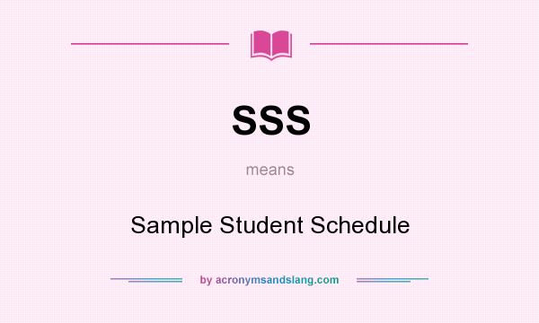 What does SSS mean? It stands for Sample Student Schedule