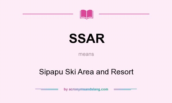 What does SSAR mean? It stands for Sipapu Ski Area and Resort