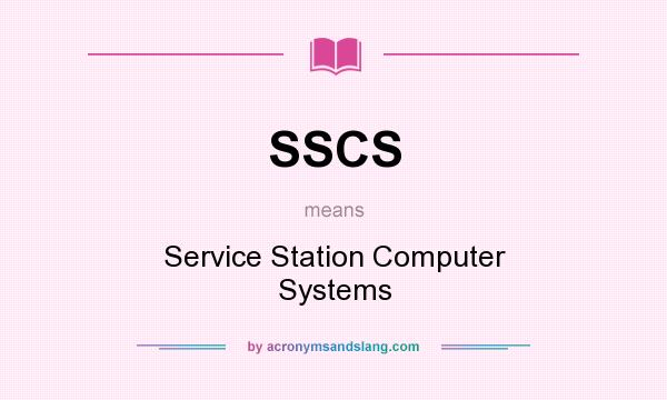 What does SSCS mean? It stands for Service Station Computer Systems