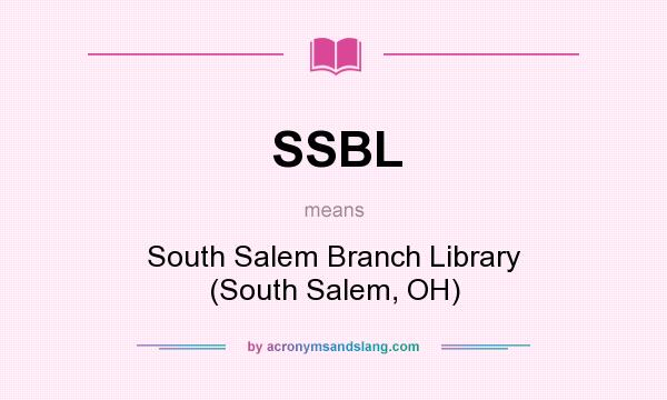 What does SSBL mean? It stands for South Salem Branch Library (South Salem, OH)