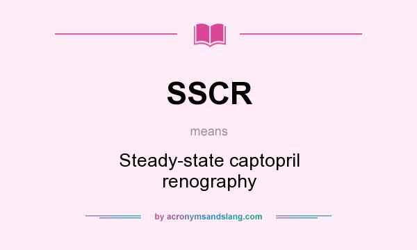 What does SSCR mean? It stands for Steady-state captopril renography