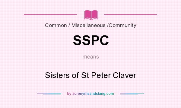 What does SSPC mean? It stands for Sisters of St Peter Claver