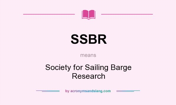 What does SSBR mean? It stands for Society for Sailing Barge Research