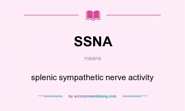 What does SSNA mean? It stands for splenic sympathetic nerve activity