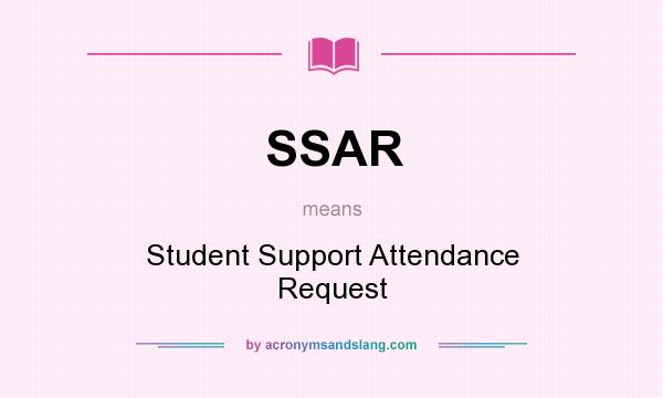 What does SSAR mean? It stands for Student Support Attendance Request
