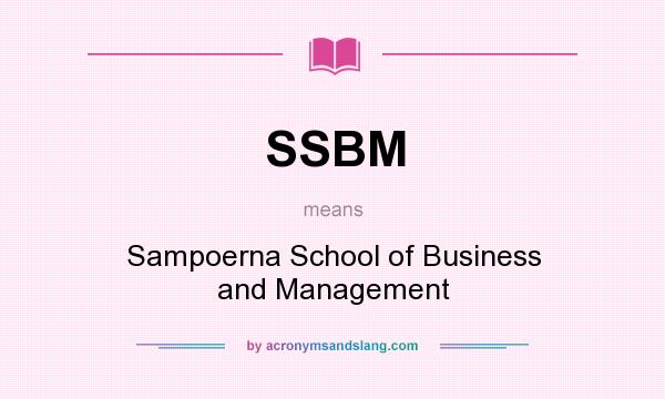 What does SSBM mean? It stands for Sampoerna School of Business and Management