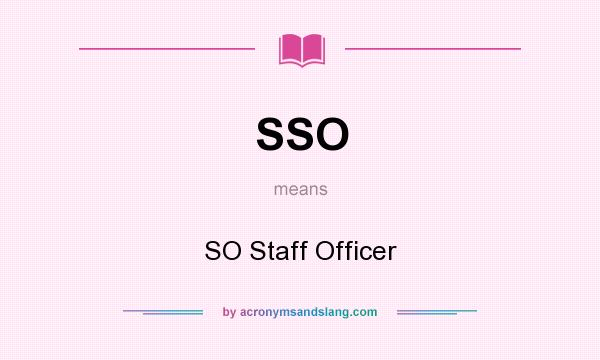 What does SSO mean? It stands for SO Staff Officer