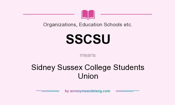 What does SSCSU mean? It stands for Sidney Sussex College Students Union