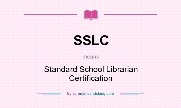 What does SSLC mean? It stands for Standard School Librarian Certification