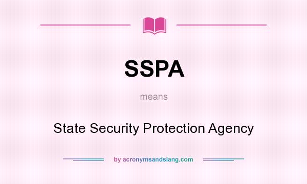 What does SSPA mean? It stands for State Security Protection Agency