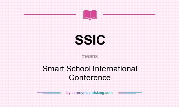 What does SSIC mean? It stands for Smart School International Conference