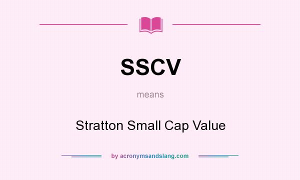 What does SSCV mean? It stands for Stratton Small Cap Value