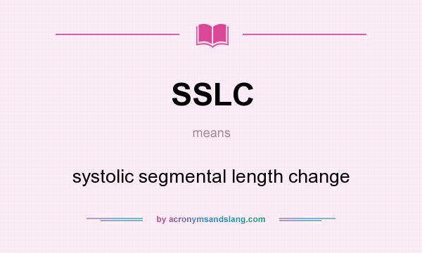 What does SSLC mean? It stands for systolic segmental length change