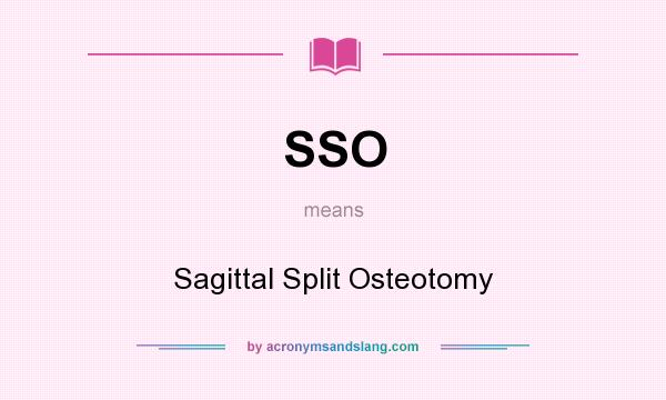 What does SSO mean? It stands for Sagittal Split Osteotomy