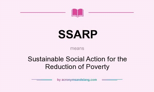 What does SSARP mean? It stands for Sustainable Social Action for the Reduction of Poverty