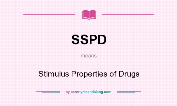 What does SSPD mean? It stands for Stimulus Properties of Drugs