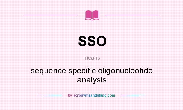 What does SSO mean? It stands for sequence specific oligonucleotide analysis