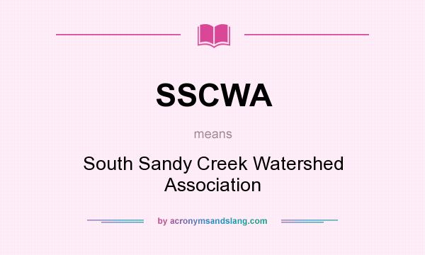 What does SSCWA mean? It stands for South Sandy Creek Watershed Association