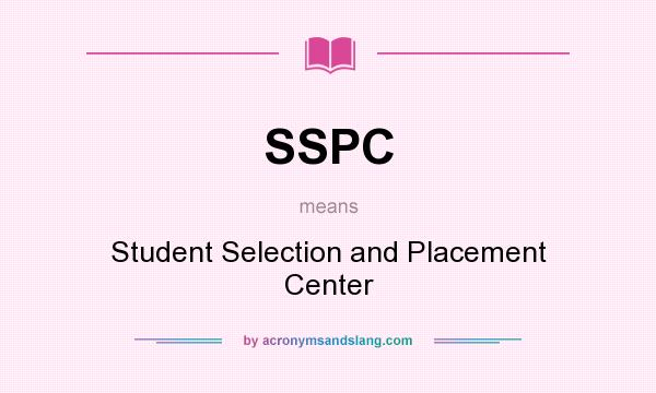 What does SSPC mean? It stands for Student Selection and Placement Center