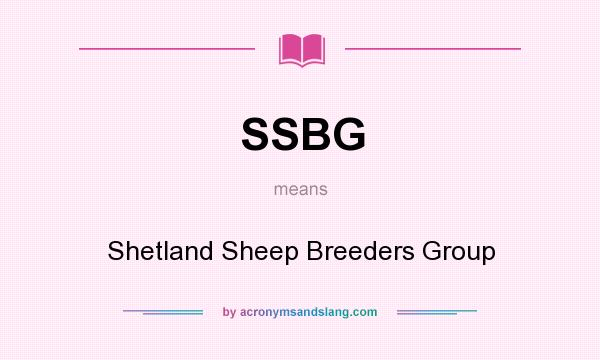 What does SSBG mean? It stands for Shetland Sheep Breeders Group