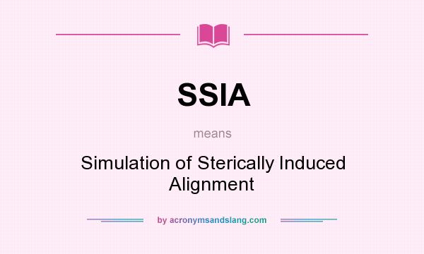 What does SSIA mean? It stands for Simulation of Sterically Induced Alignment