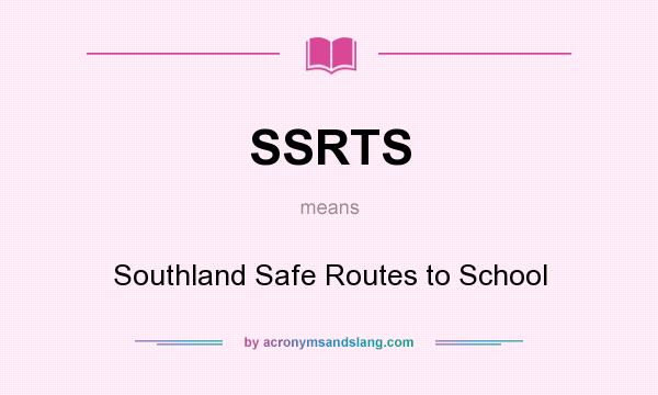 What does SSRTS mean? It stands for Southland Safe Routes to School