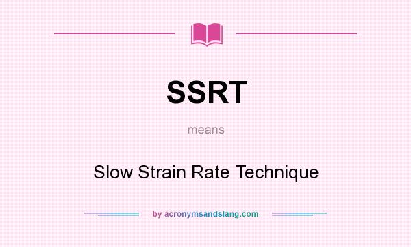 What does SSRT mean? It stands for Slow Strain Rate Technique