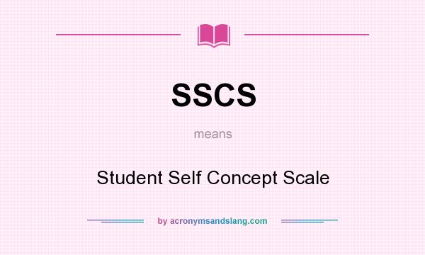 What does SSCS mean? It stands for Student Self Concept Scale