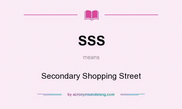 What does SSS mean? It stands for Secondary Shopping Street