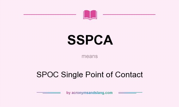 What does SSPCA mean? It stands for SPOC Single Point of Contact