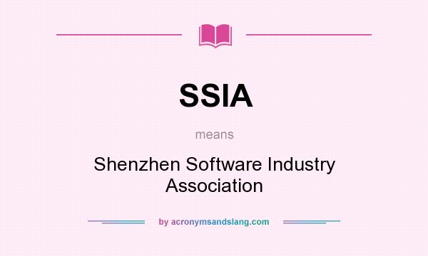 What does SSIA mean? It stands for Shenzhen Software Industry Association