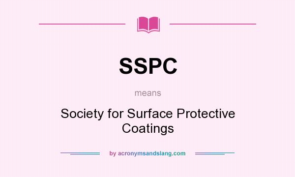 What does SSPC mean? It stands for Society for Surface Protective Coatings