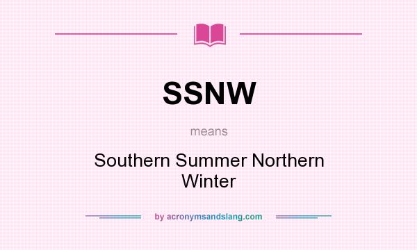 What does SSNW mean? It stands for Southern Summer Northern Winter