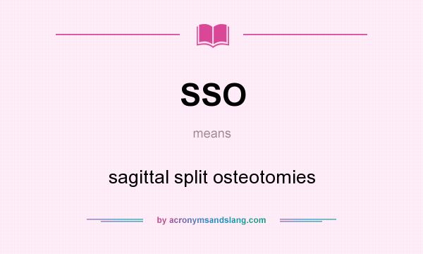 What does SSO mean? It stands for sagittal split osteotomies