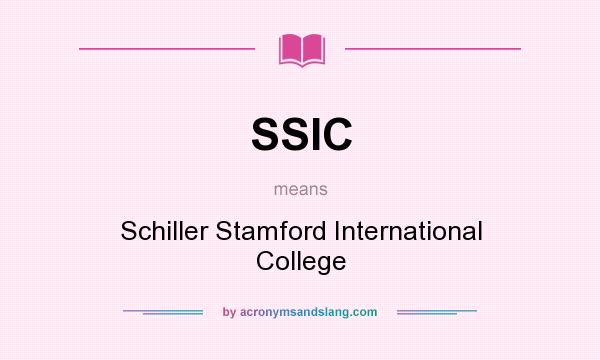 What does SSIC mean? It stands for Schiller Stamford International College