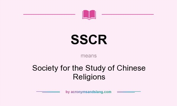 What does SSCR mean? It stands for Society for the Study of Chinese Religions