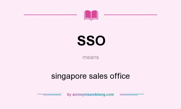 What does SSO mean? It stands for singapore sales office