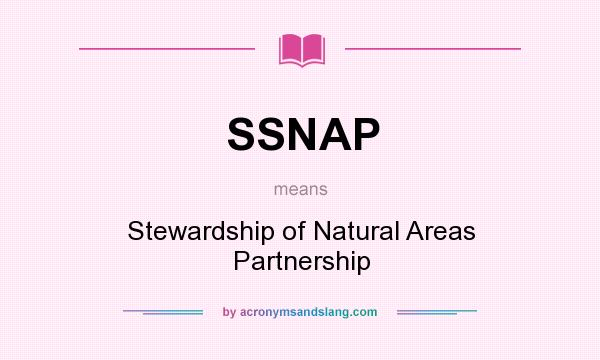 What does SSNAP mean? It stands for Stewardship of Natural Areas Partnership