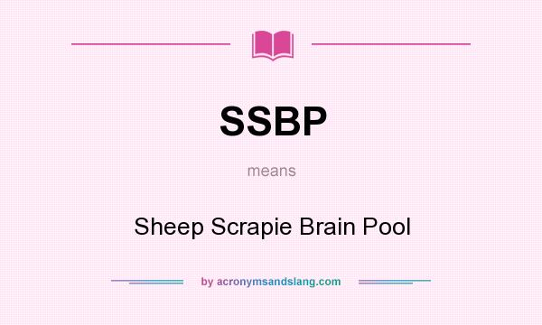 What does SSBP mean? It stands for Sheep Scrapie Brain Pool