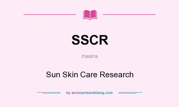 What does SSCR mean? It stands for Sun Skin Care Research