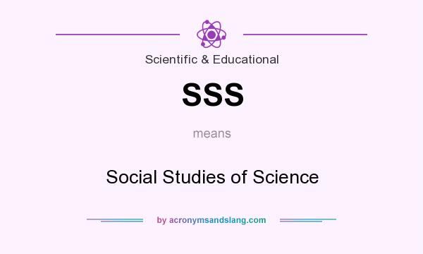 What does SSS mean? It stands for Social Studies of Science